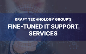 Kraft Technology Group’s Fine-tuned IT Support Services